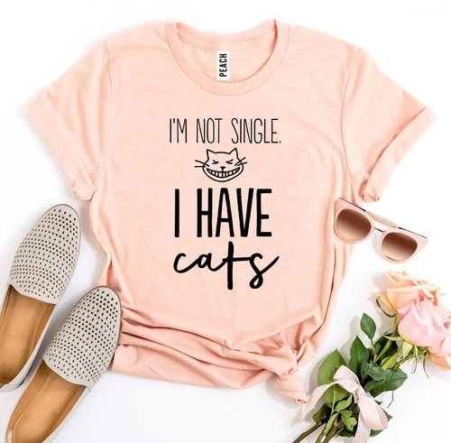 I’m Not Single I Have Cats T-shirt - Image 5